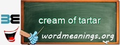 WordMeaning blackboard for cream of tartar